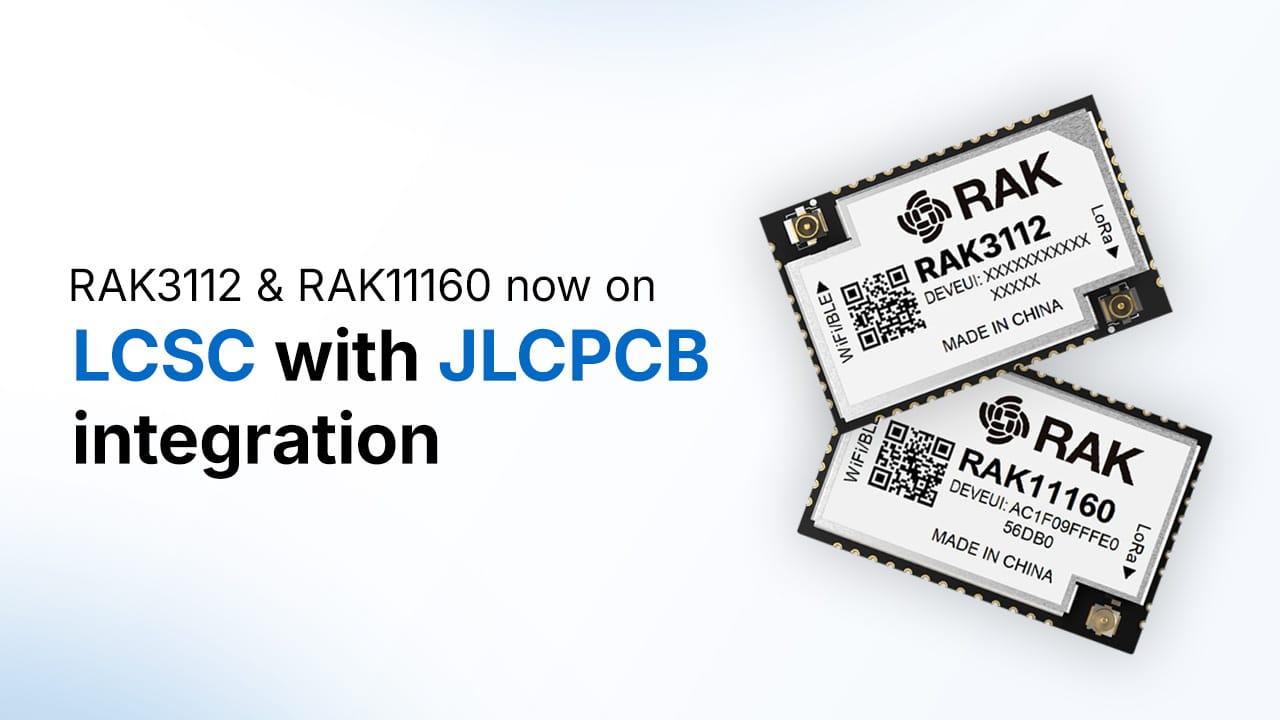 RAK3112 & RAK11160 Available via LCSC + JLCPCB