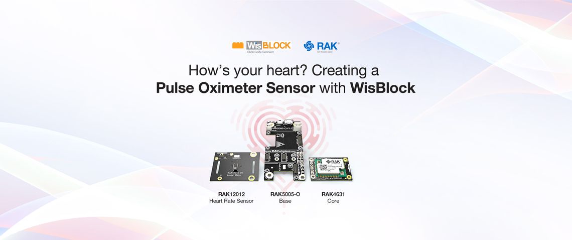 How’s your heart? Creating a Pulse Oximeter Sensor with WisBlock