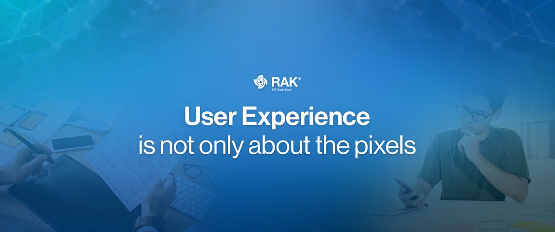 User Experience is NOT only about the pixels…