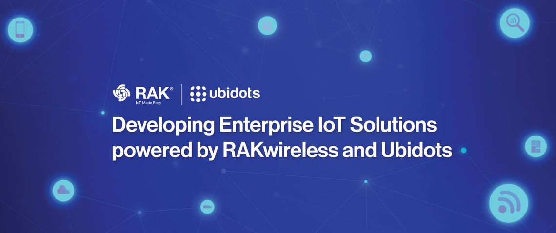 Developing Enterprise IoT Solutions powered by RAKwireless and Ubidots