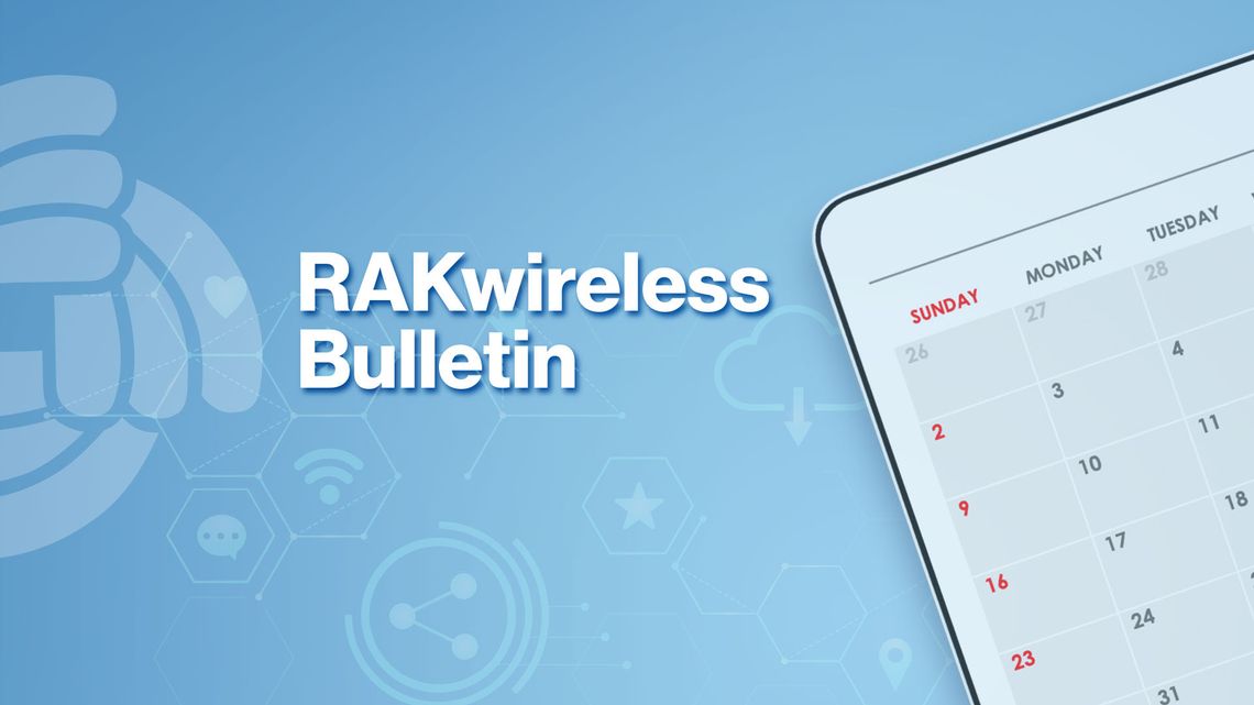 RAKwireless Bulletin: WisGateOS2 Update, Global IoT Solution Launch, and More!