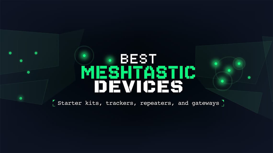 Best Meshtastic Devices in 2026: A Beginner’s Guide to Starter Kits, Repeaters, Trackers, and More