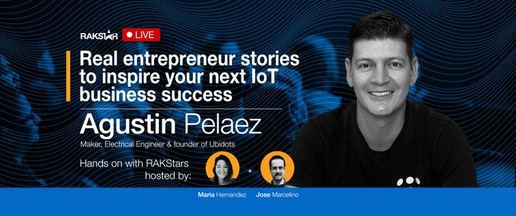 Hands-on with RAKStars Episode 15 with Agustin Pelaez