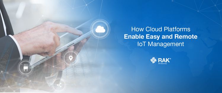 How Cloud Platforms Enable Easy and Remote IoT Management