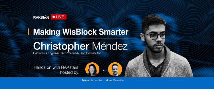 Hands-on with RAKStars Episode 40 with Christopher Méndez