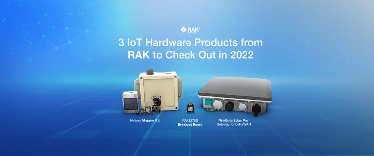 3 IoT Hardware Products from RAK to Check Out in 2022