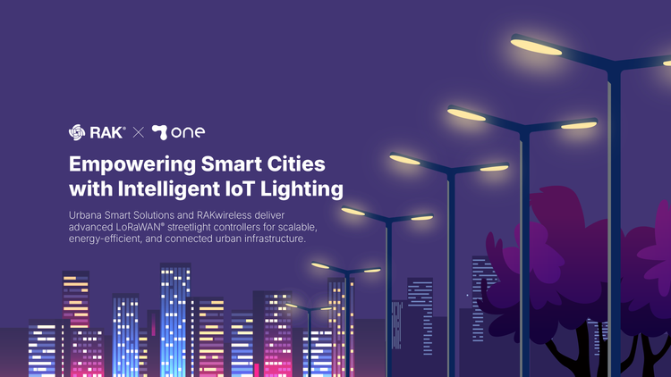 Urbana Smart Solutions and RAKwireless Power the Next Generation of LoRaWAN® Smart Lighting