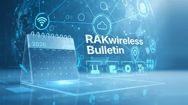 RAKwireless Bulletin: New Gateways for LoRaWAN®, Field Testing Tools, and Deployment Innovations