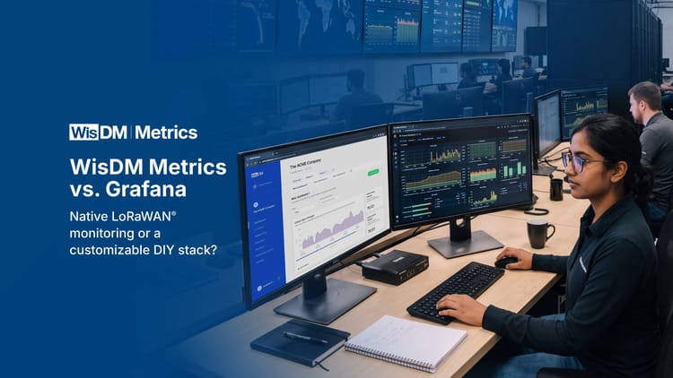 WisDM Metrics vs. Grafana for Gateway Monitoring in LoRaWAN® Networks